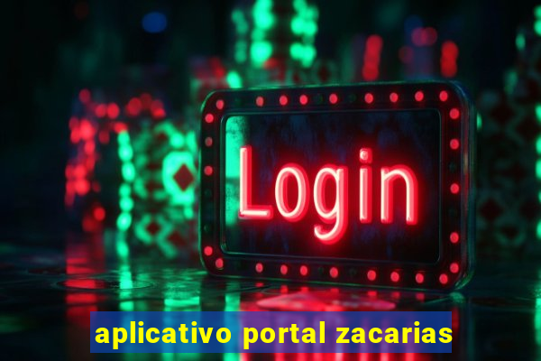 aplicativo portal zacarias